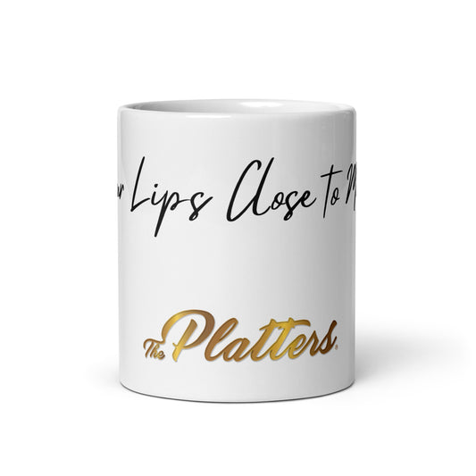 The Platters®️ "Your Lips Close To Mine" White Glossy Mug